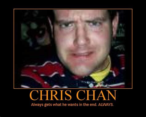 Jackie <b>Chan</b> > <b>Quotes</b> > Quotable Quote. . Chris chan quotes